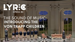 Lyric Opera of Kansas City Presents The Sound of Music Introducing the von Trapp Children [upl. by Aicarg]