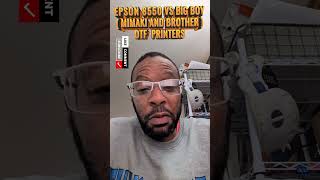 Epson 8550 vs Big boys  MIMAKI and BROTHER  DTF printers epson8550 dtf tech vlog blog [upl. by Adnilra]