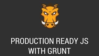 Build Production Ready Javascript Apps With Grunt [upl. by Eramal]