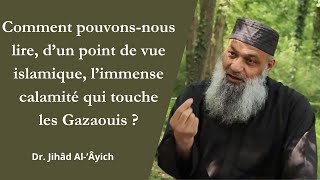 Lire dun point de vue islamique l’immense calamité qui touche les Gz ouis 🇵🇸 [upl. by Milena599]