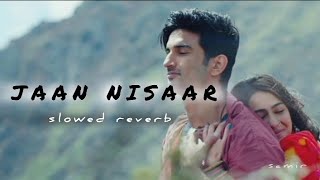 JAAN NISAAR Arijit Singh slowed reverb [upl. by Carnay388]