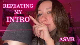 ASMR  repeating my intro [upl. by Jacky696]