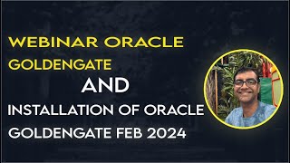 Webinar Oracle Goldengate Types Of Architecture and Installation 18Feb2024 [upl. by Analos]