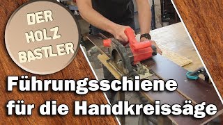 Führungsschiene für die Handkreissäge selber bauen  Der Universalanschlag für gerade Schnitte [upl. by Eislel329]