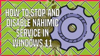 How to Disable Nahimic Service in Windows 11 [upl. by Akihsat]