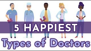 5 Happiest Types of Doctors by Specialty [upl. by Neelhtak971]