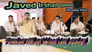 Tumhen Dillagi bhool Jani padegi Javed Irshad Qawwal Himalaya Kotla [upl. by Iana687]