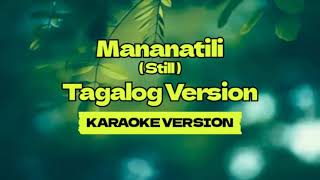 Mananatili Still │ Tagalog Version │ Karaoke Version [upl. by Animas]