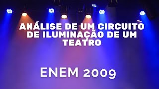 ENEM 2009  Análise de um circuito de iluminação de um teatro [upl. by Mourant]