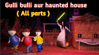 THE HAUNTED HOUSE FULL EPISODE  GULLI BULLI CARTOON  GULLI BULLI HORROR STORY [upl. by Kimball]