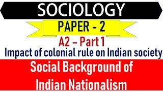 Sociology Paper 2  A2 Part 1  Social Background of Indian Nationalism  Lecture 104 [upl. by Merceer445]