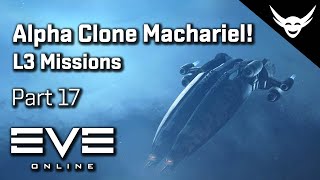 EVE Online  Machariel Alpha clone  Alpha Missions Part 17 [upl. by Ttirrej]