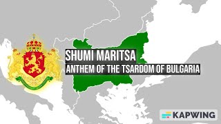 Shumi Maritsa  Anthem of the Tsardom of Bulgaria 1914 Version [upl. by Etnohs]