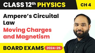 Ampere’s Circuital Law  Moving Charges and Magnetism  Class 12 Physics Chapter 4  CBSE 202425 [upl. by Notsgnik]