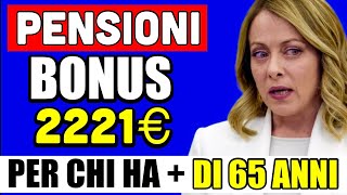 🔴 PENSIONI BONUS da 2221€ A CHI HA PIÙ DI 65 ANNI 👉 ECCO COME OTTENERLO E I REQUISITI💰 [upl. by Eittod989]