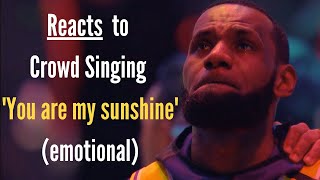 LeBron James Reacts to Crowd Singing You Are My Sunshine [upl. by Ydac]