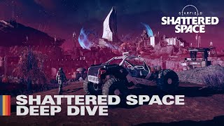 Starfield Shattered Space  Deep Dive [upl. by Leirea]