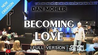 Dan Mohler  Becoming Love full sermon [upl. by Isabea]