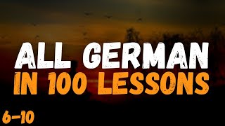 All German in 100 Lessons Lessons 610 [upl. by Sairu772]