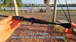 15 Testando Vara Mavllos Delicacy 6lbs 6 2 Partes UltraLight Fishing pesca [upl. by Akemit523]