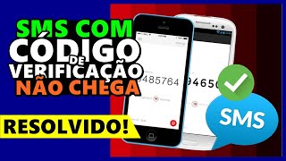 SMS com CÓDIGO de VERIFICAÇÃO NÃO CHEGA no CELULAR como RESOLVER o ERRO [upl. by Lacim]