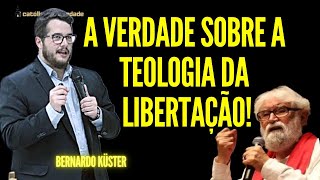 A VERDADE SOBRE A TEOLOGIA DA LIBERTAÇÃO COM BERNARDO KÜSTER [upl. by Haliehs351]