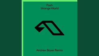 Strange World Andrew Bayer Remix [upl. by Anerdna]