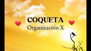 ❤ Coqueta  Organización X  Letra  COQUETA Letra Cumbia  2024 ❤ [upl. by Lorin]