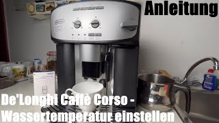 Wassertemperatur einstellen DeLonghi Caffè Corso ESAM2803SB 2600 22XY 26XY 28XY Kaffeevollautomat [upl. by Pascoe]