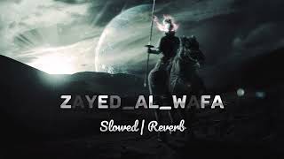 ZayedAlWafa  Liyakun Yawmuka  Slowed amp Reverb  Ahmed Bukhatir  أحمدبوخاطر [upl. by Cleary728]