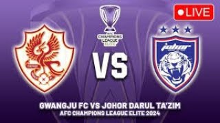 LIVE GWANGJU FC VS JOHOR DARUL TAZIM FC  AFC CHAMPIONS LEAGUE ELITE [upl. by Kat]