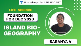 Foundation Dec 2020  Island Biogeography  Life Science  CSIR UGC NET 2020  Saranya  Unacademy [upl. by Launam175]