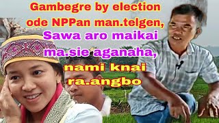 Gambegre by election ode NPPan mantelgen stanlyagitoktv [upl. by Eiramnerual]