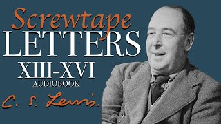 CS Lewis  Screwtape Letters XIII  XVI [upl. by Helbonna556]