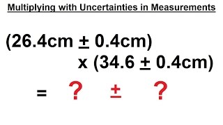 Physics CH 0 General Introduction 9 of 20 Multiplying with Uncertainties in Measurements [upl. by Lesiram]