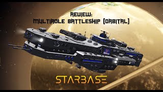 Starbase Ship Review Multirole Battleship Orbital [upl. by Wiggins664]