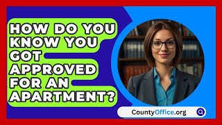 How Do You Know You Got Approved For An Apartment  CountyOfficeorg [upl. by Rubina526]