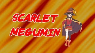 SCARLET MEGUMIN [upl. by Alitta]