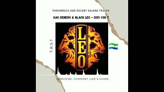 Kao Denero amp Black Leo  Diss yok 7 official audio trending Salone 🇸🇱 oldies 🎶 💯🔥 [upl. by Evilo370]