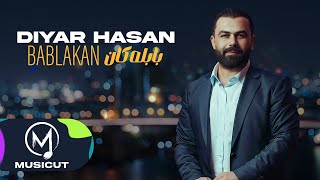 Diyar Hasan  Bablakan ديار حسن  بابله كان [upl. by Lleunamme]