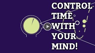 You Can Control Time With Your Mind [upl. by Eceinaj]