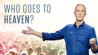 Who Goes To Heaven With Andy Stanley [upl. by Ahsyia]