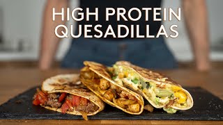 High Protein Quesadillas 3 Ways [upl. by Eyllek]