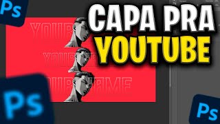 COMO FAZER UMA CAPA PRO YOUTUBE PELO PHOTOSHOP [upl. by Ailemak]