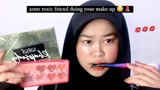 asmr toxic friend doing your make up 🙄💄 [upl. by Ellimaj883]