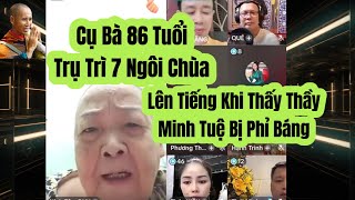 Cụ Bà 86 Tuổi Trụ Trì 7 Chùa Lên Tiếng Bất Bình Vì Thầy Minh Tuệ Bị Phỉ Báng [upl. by Noedig596]