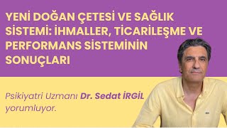 Yeni Doğan Çetesi ve Sağlık Sistemi İhmaller Ticarileşme ve Performans Sisteminin Sonuçları [upl. by Mailiw]