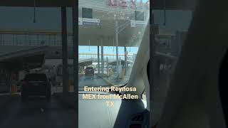 Entering Reynosa MEX from McAllen TEX [upl. by Wakefield186]