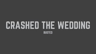 Busted  Crashed the Wedding Lyrics [upl. by Novj]