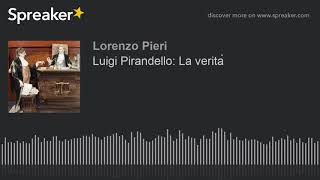 Luigi Pirandello La verità [upl. by Eelrahc592]